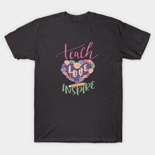 Teach Love Inspire T-Shirt